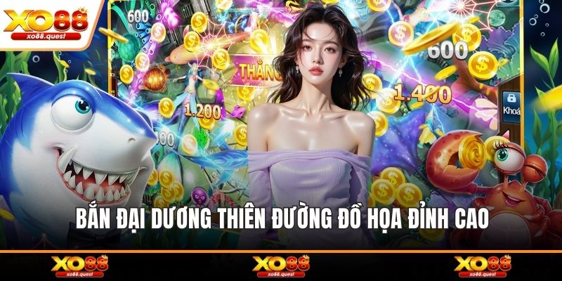 Bắn đại dương thiên đường đồ họa đỉnh cao