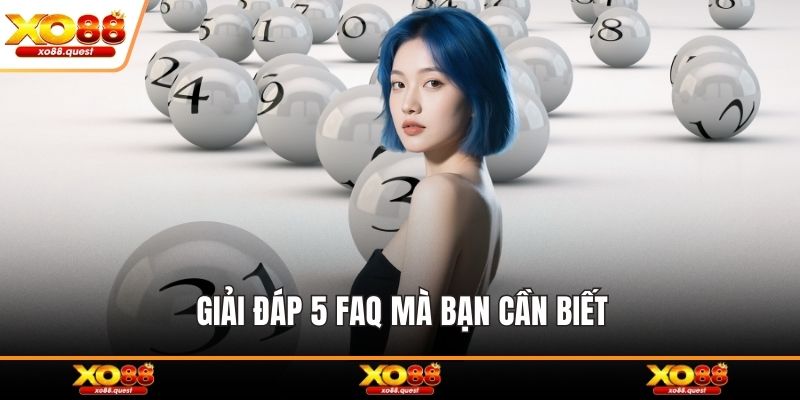 Giải đáp 5 FAQ mà bạn cần biết