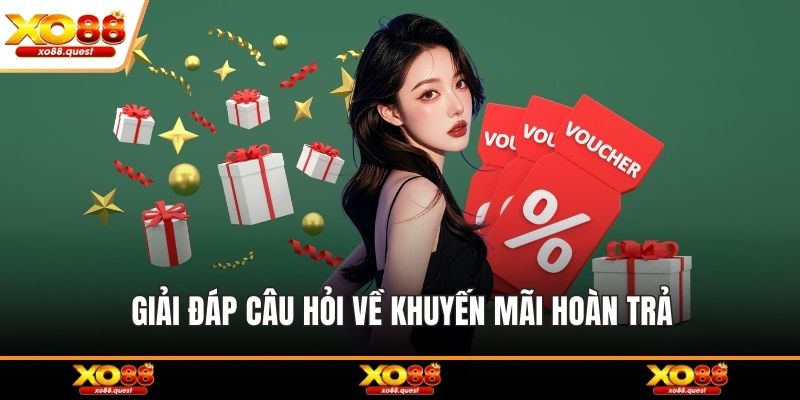 Giải đáp câu hỏi về khuyến mãi hoàn trả