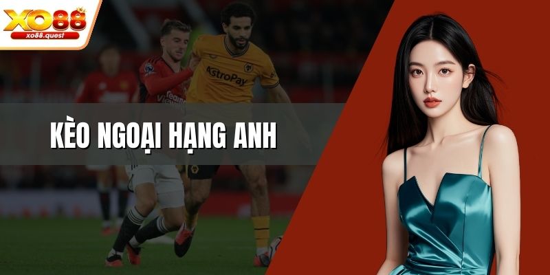 Kèo ngoại hạng anh