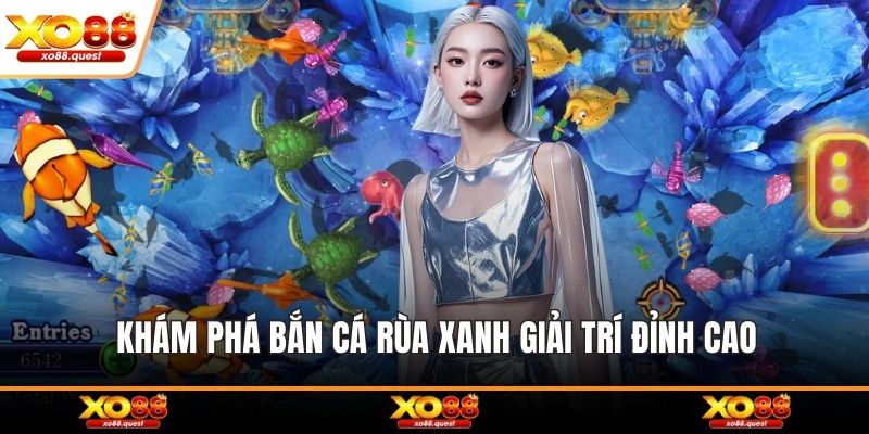 Khám phá bắn cá rùa xanh giải trí đỉnh cao