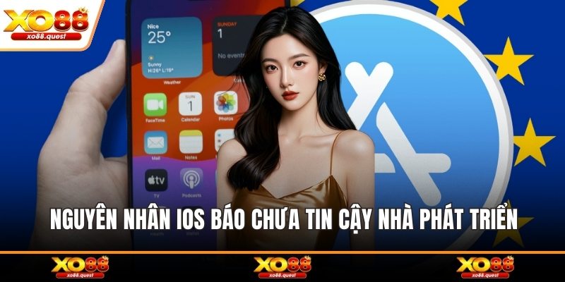 Nguyên nhân iOS báo chưa tin cậy nhà phát triển