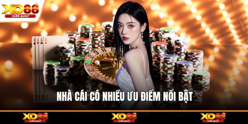 Nhà cái có nhiều ưu điểm nổi bật