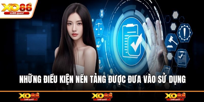 Những điều kiện nền tảng được đưa vào sử dụng