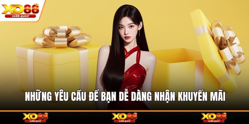 Những yêu cầu để bạn dễ dàng nhận khuyến mãi