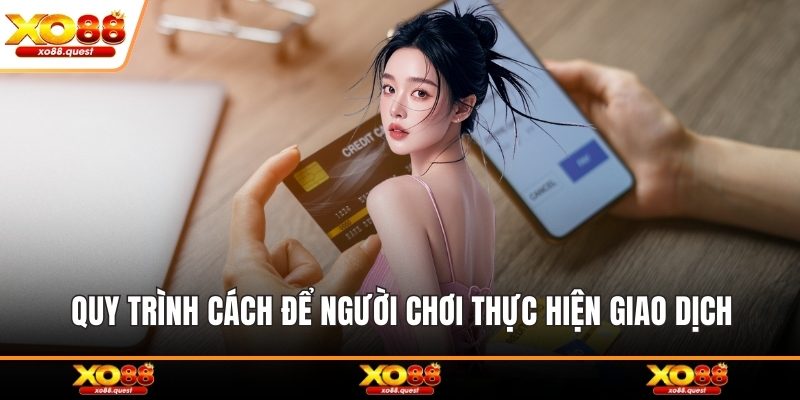 Quy trình cách để người chơi thực hiện giao dịch