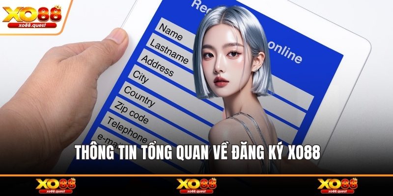 Thông tin tổng quan về đăng ký XO88