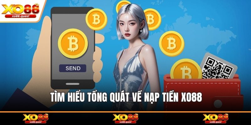 Tìm hiểu tổng quát về nạp tiền XO88