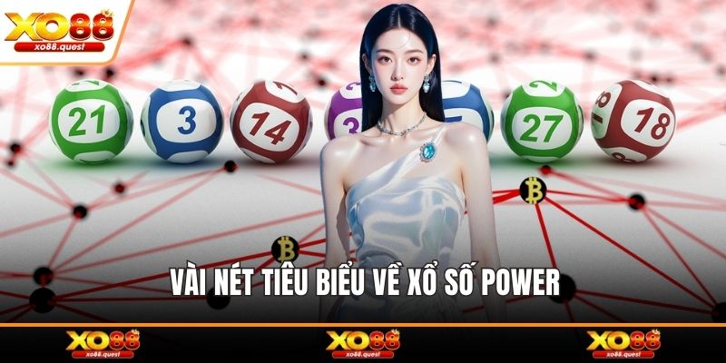 Vài nét tiêu biểu về xổ số Power