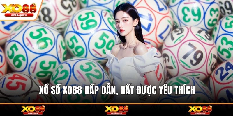 Xổ số XO88 hấp dẫn, rất được yêu thích
